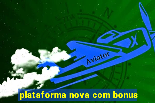 plataforma nova com bonus